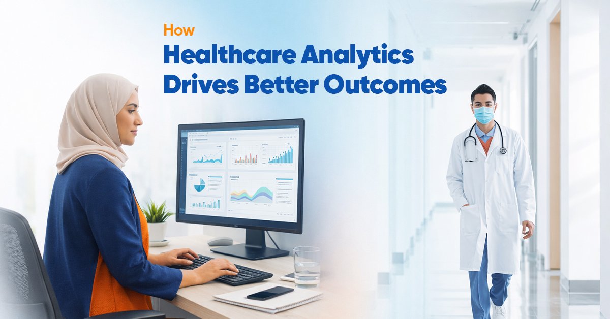 How Healthcare Analytics Drives Better Outcomes